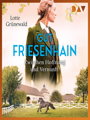 cover image of Gut Friesenhain. Zwischen Hoffnung und Vernunft--Münsterland-Saga, Band 2 (Ungekürzt)